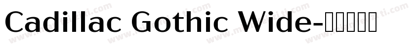 Cadillac Gothic Wide字体转换